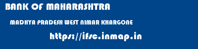 BANK OF MAHARASHTRA  MADHYA PRADESH WEST NIMAR KHARGONE   ifsc code